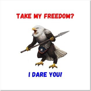 Take My Freedom?  I Dare You! Posters and Art